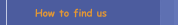 How to find us